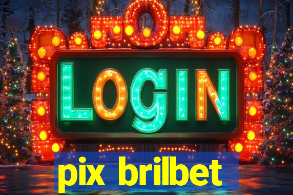pix brilbet
